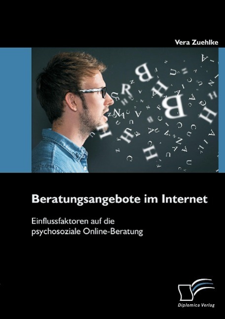 Beratungsangebote im Internet: Einflussfaktoren auf die psychosoziale Online-Beratung