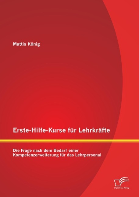 Erste-Hilfe-Kurse für Lehrkräfte: Die Frage nach dem Bedarf einer Kompetenzerweiterung für das Lehrpersonal