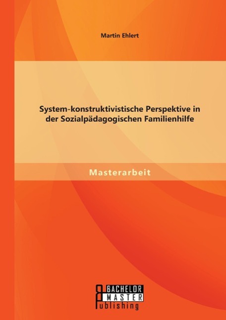 System-konstruktivistische Perspektive in der Sozialpädagogischen Familienhilfe