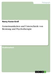 Gemeinsamkeiten und Unterschiede von Beratung und Psychotherapie