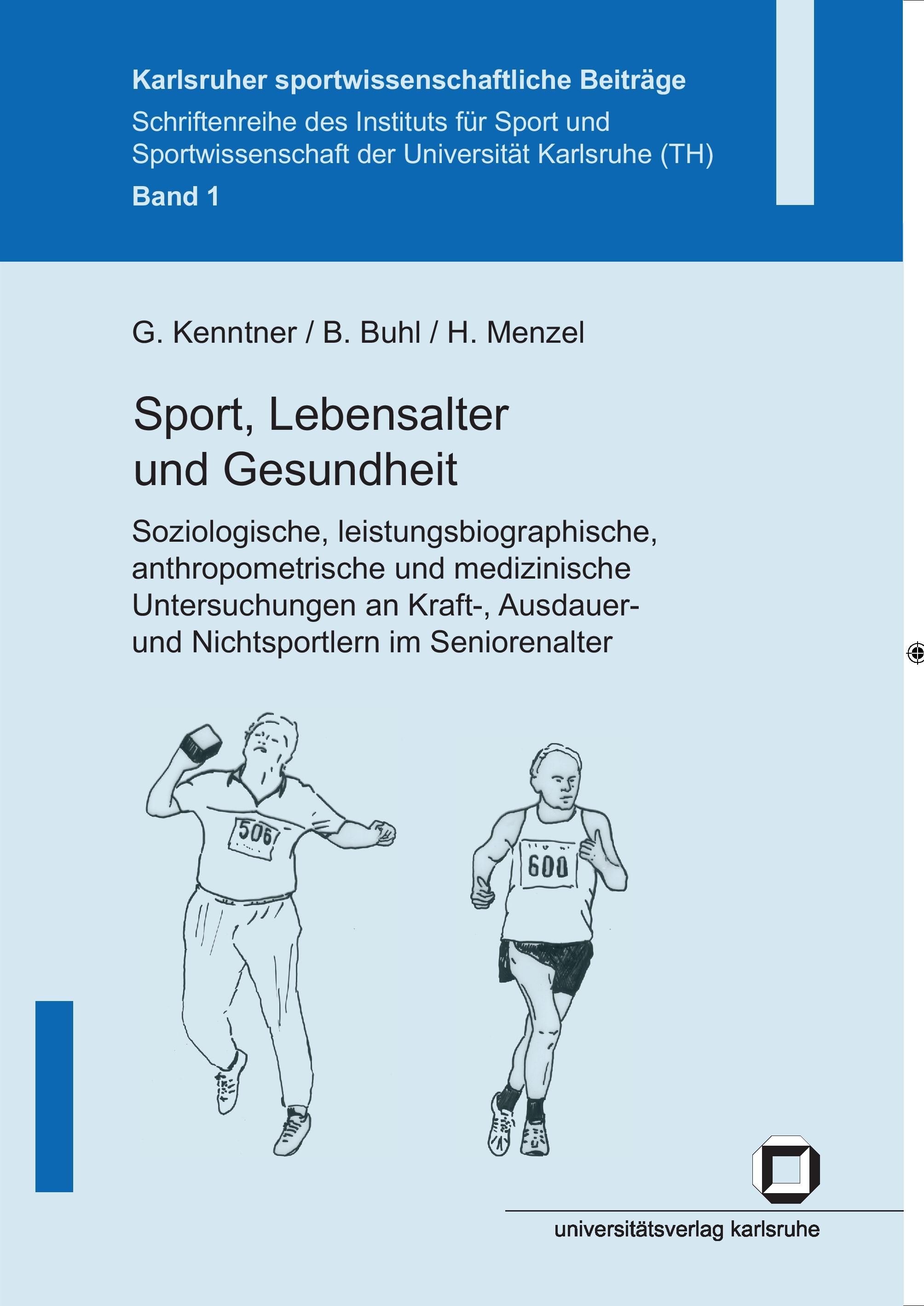 Sport, Lebensalter und Gesundheit. Soziologische, leistungsbiographische, anthropometrische und medizinische Untersuchungen an Kraft-, Ausdauer- und Nichtsportlern im Seniorenalter