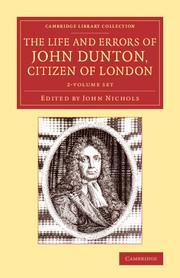 The Life and Errors of John Dunton, Citizen of London 2 Volume Set