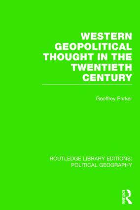 Western Geopolitical Thought in the Twentieth Century (Routledge Library Editions