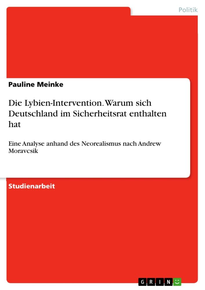 Die Lybien-Intervention. Warum sich Deutschland im Sicherheitsrat enthalten hat