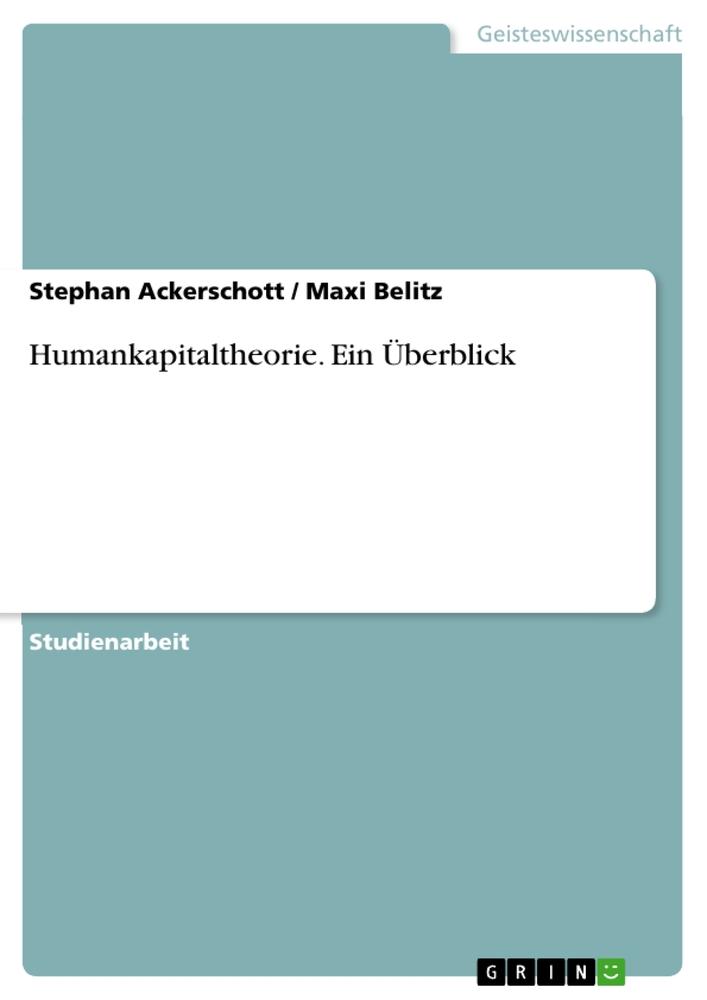 Humankapitaltheorie. Ein Überblick