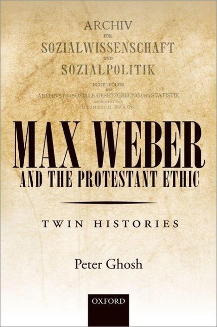 Max Weber and 'The Protestant Ethic': Twin Histories