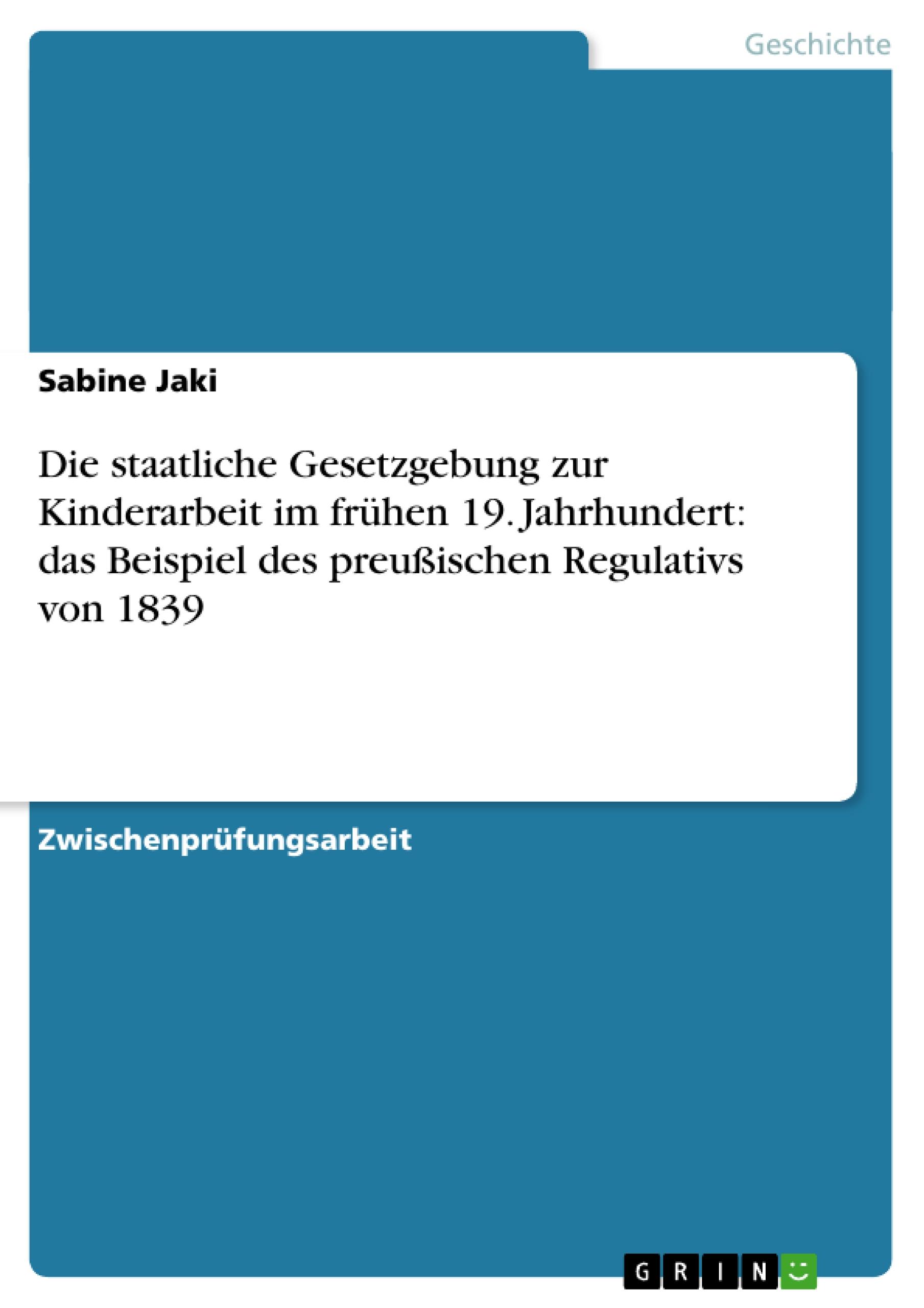 Die staatliche Gesetzgebung zur Kinderarbeit im frühen 19. Jahrhundert: das Beispiel des preußischen Regulativs von 1839