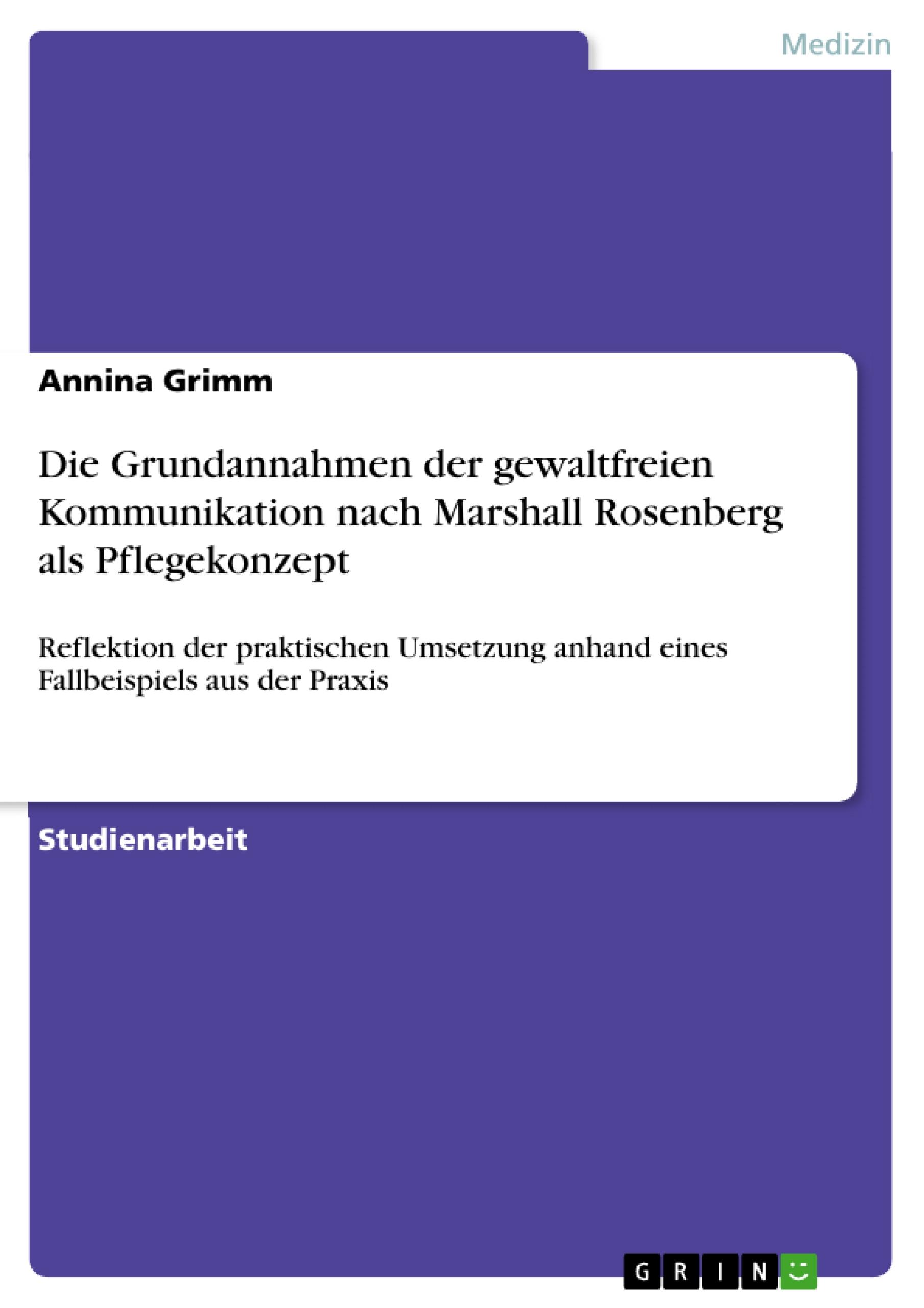 Die Grundannahmen der gewaltfreien Kommunikation nach Marshall Rosenberg als Pflegekonzept