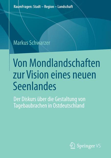 Von Mondlandschaften zur Vision eines neuen Seenlandes