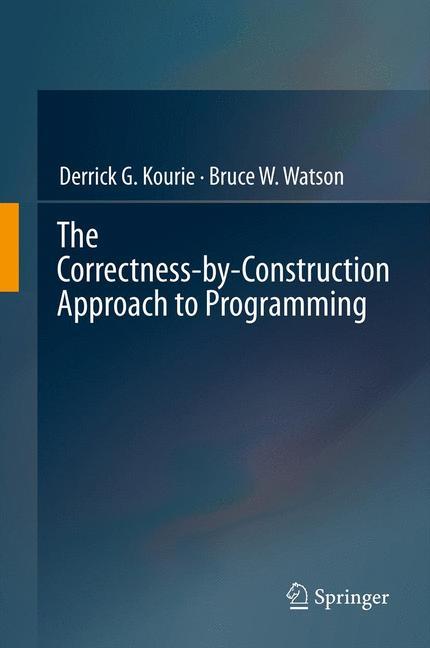 The Correctness-by-Construction Approach to Programming