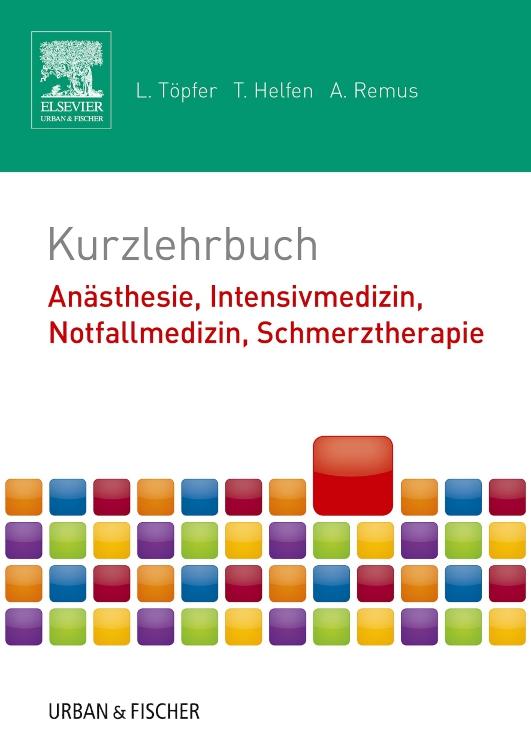 Kurzlehrbuch Anästhesie, Intensivmedizin, Notfallmedizin, Schmerztherapie