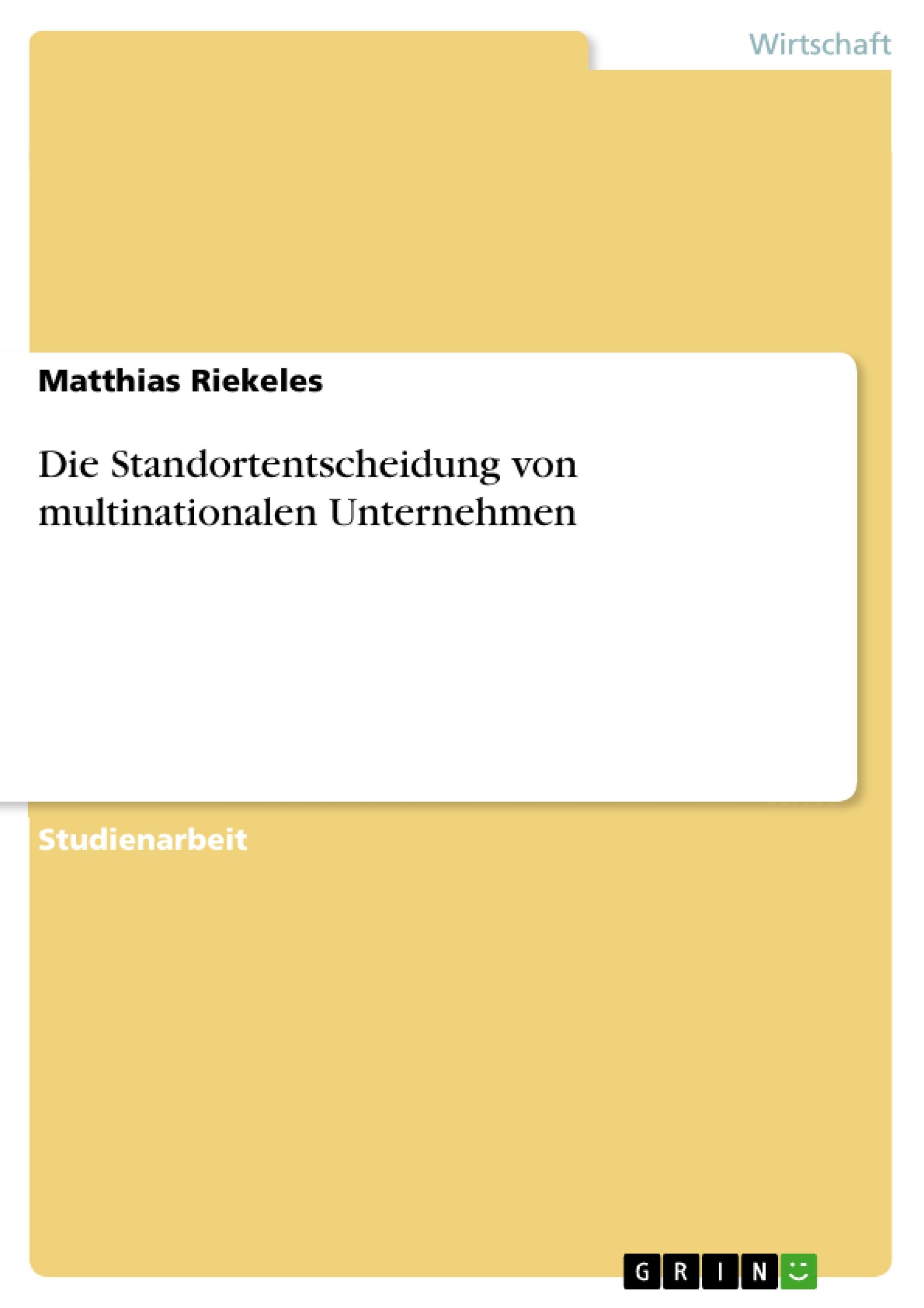 Die Standortentscheidung von multinationalen Unternehmen