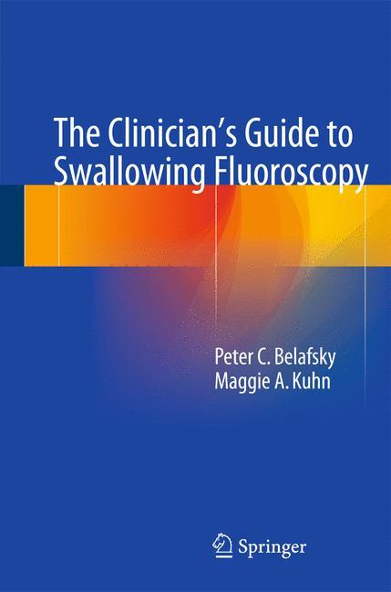 The Clinician's Guide to Swallowing Fluoroscopy