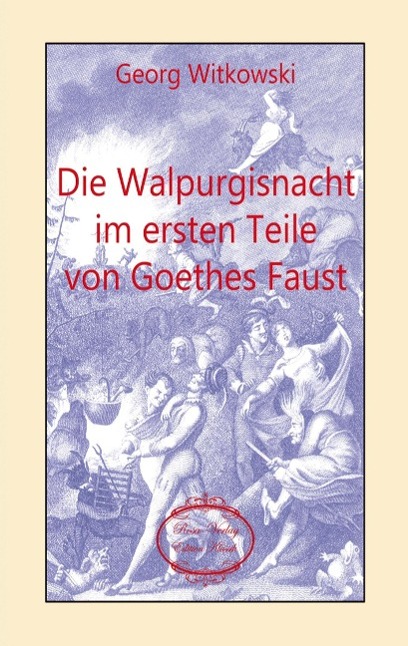 Die Walpurgisnacht im ersten Teile von Goethes Faust