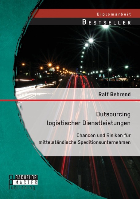 Outsourcing logistischer Dienstleistungen: Chancen und Risiken für mittelständische Speditionsunternehmen