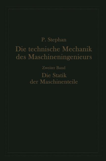 Die technische Mechanik des Maschineningenieurs mit besonderer Berücksichtigung der Anwendungen