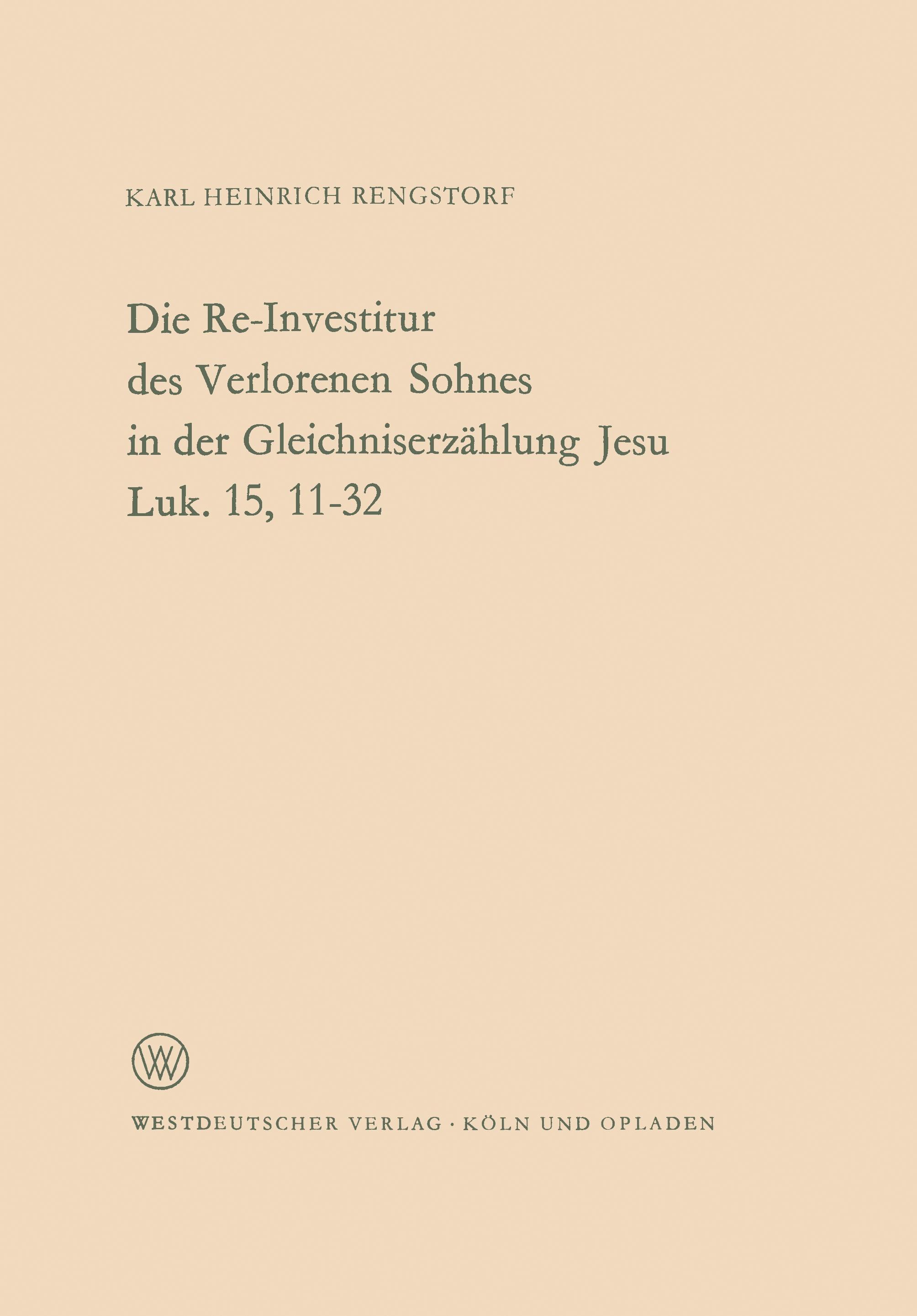 Die Re-Investitur des Verlorenen Sohnes in der Gleichniserzählung Jesu Luk. 15, 11¿32