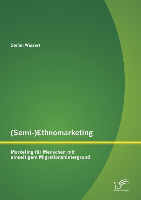 (Semi-)Ethnomarketing: Marketing für Menschen mit einseitigem Migrationshintergrund