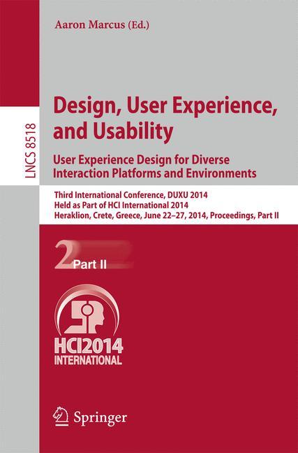 Design, User Experience, and Usability: User Experience Design for Diverse Interaction Platforms and Environments