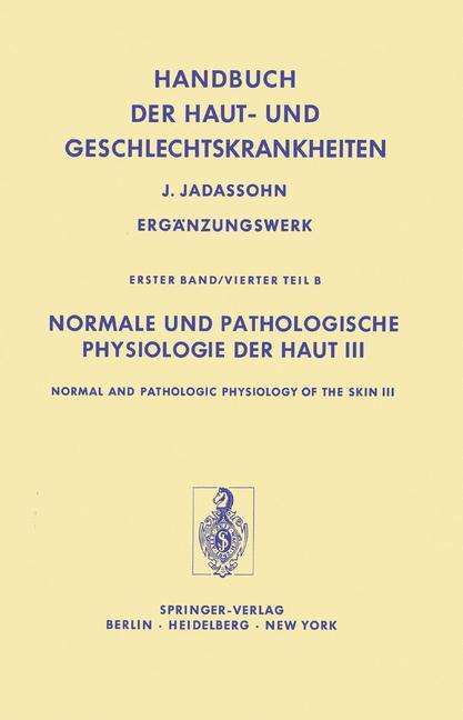 Normale und Pathologische Physiologie der Haut III / Normal and Pathologic Physiology of the Skin III