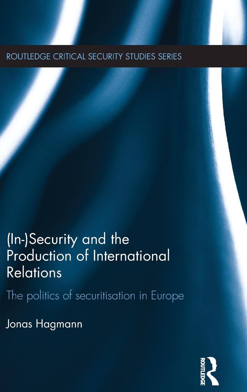 (In)Security and the Production of International Relations