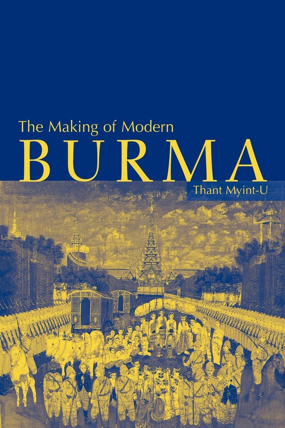 The Making of Modern Burma