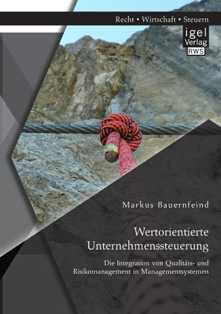 Wertorientierte Unternehmenssteuerung: Die Integration von Qualitäts- und Risikomanagement in Managementsystemen