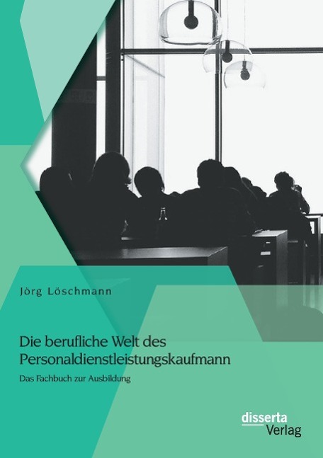 Die berufliche Welt des Personaldienstleistungskaufmann: Das Fachbuch zur Ausbildung