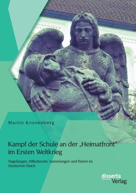 Kampf der Schule an der "Heimatfront" im Ersten Weltkrieg: Nagelungen, Hilfsdienste, Sammlungen und Feiern im Deutschen Reich