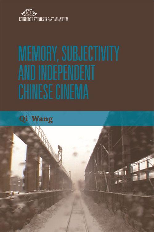 Memory, Subjectivity and Independent Chinese Cinema