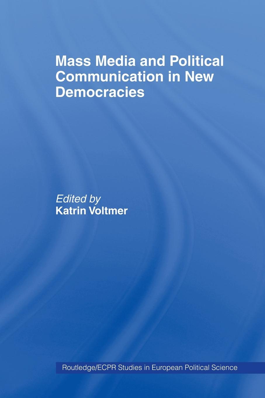 Mass Media and Political Communication in New Democracies