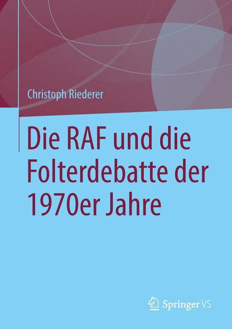 Die RAF und die Folterdebatte der 1970er Jahre