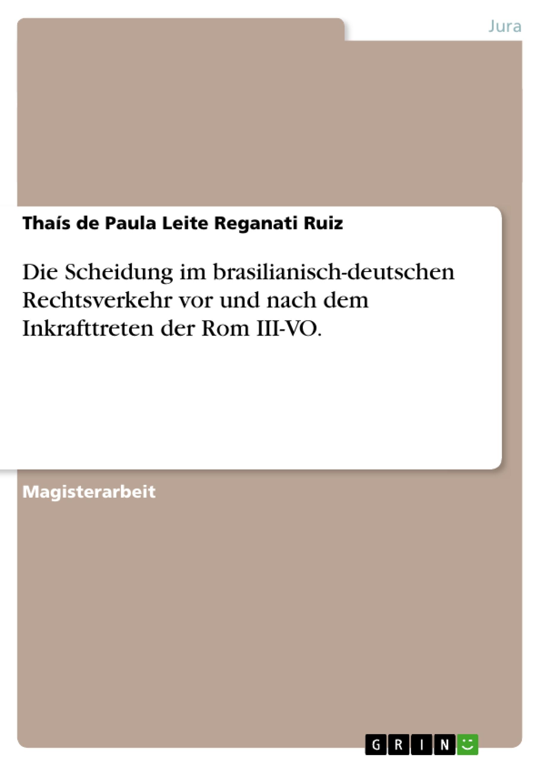 Die Scheidung im brasilianisch-deutschen Rechtsverkehr vor und nach dem Inkrafttreten der Rom III-VO.