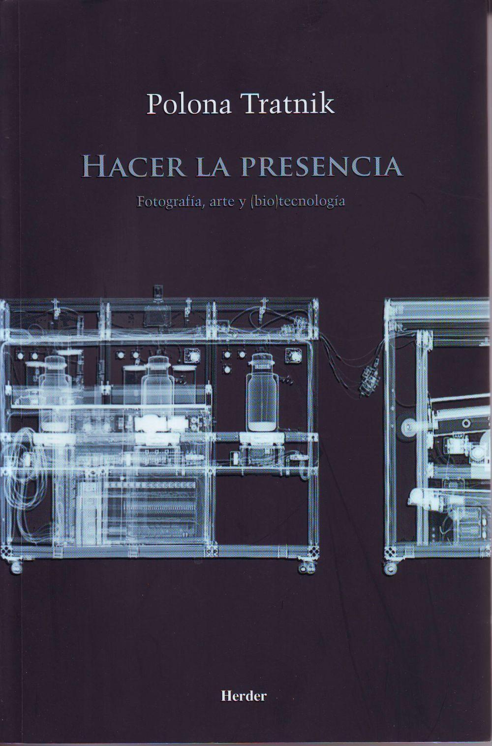 Hacer la presencia : fotrografía, arte y (bio)tecnología