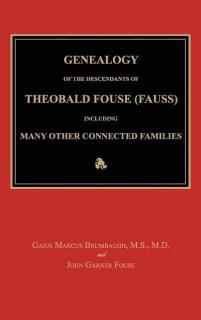 Genealogy of the Descendants of Theobald Fouse (Fauss), Including Many Other Connected Families