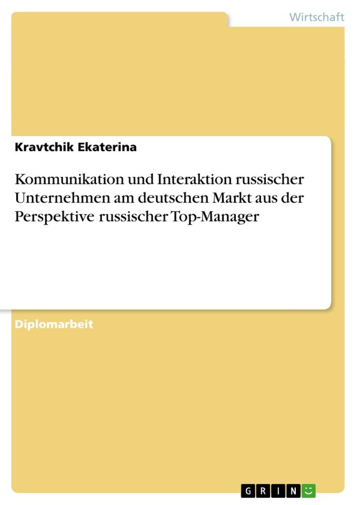 Kommunikation und Interaktion russischer Unternehmen am deutschen Markt aus der Perspektive russischer Top-Manager