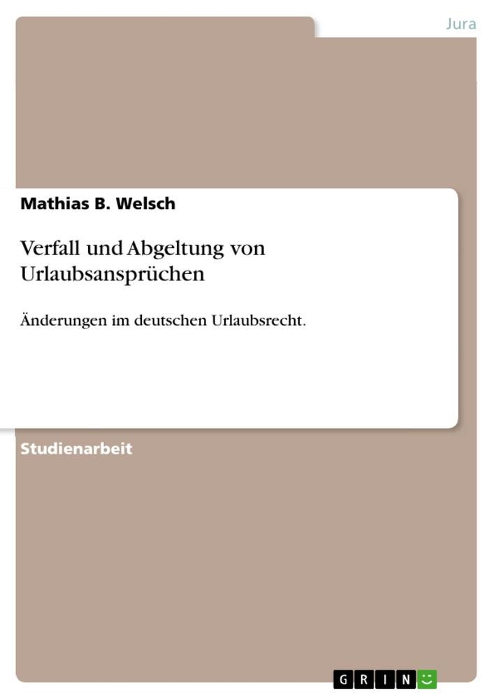 Verfall und Abgeltung von Urlaubsansprüchen