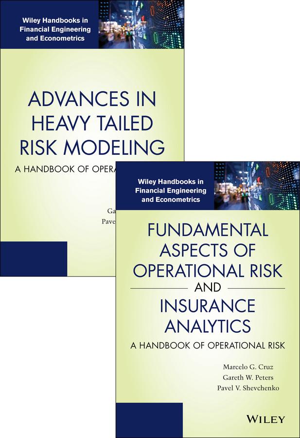 Fundamental Aspects of Operational Risk and Insurance Analytics and Advances in Heavy Tailed Risk Modeling: Handbooks of Operational Risk Set