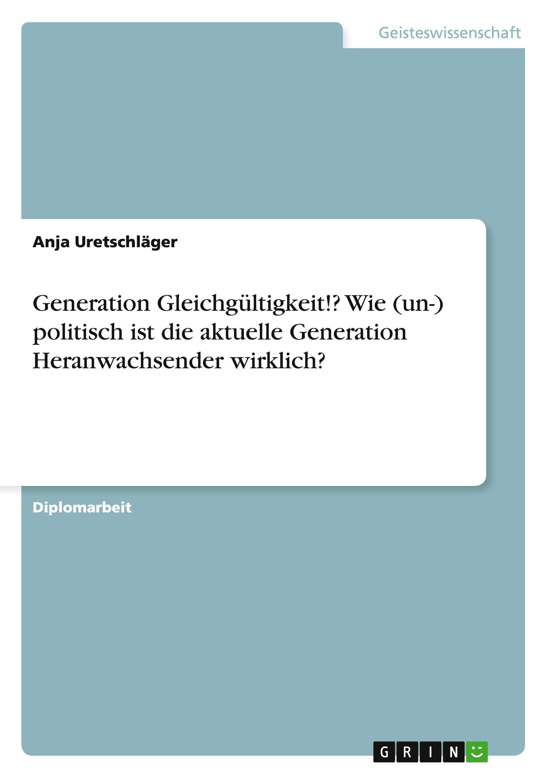 Generation Gleichgültigkeit!? Wie (un-) politisch ist die aktuelle Generation Heranwachsender wirklich?