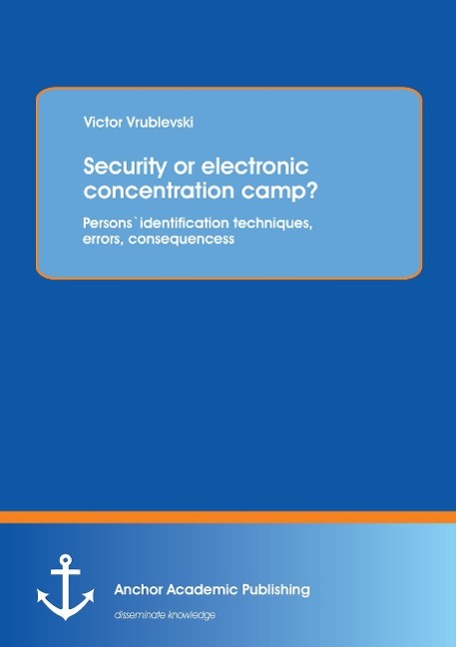 Security or electronic concentration camp? Persons` identification techniques, errors, consequences