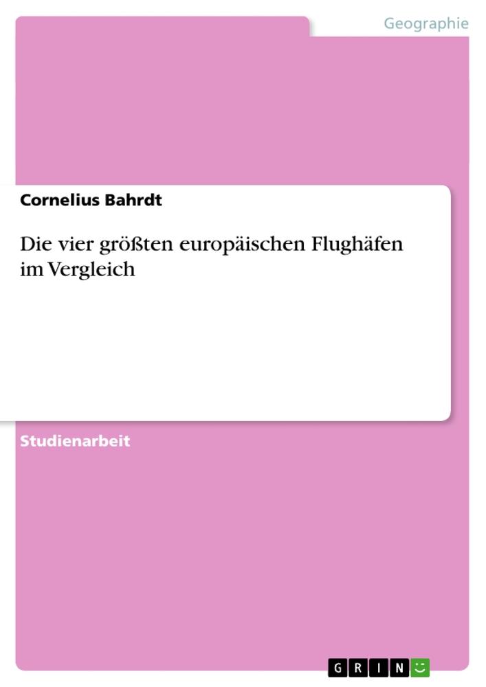 Die vier größten europäischen Flughäfen im Vergleich