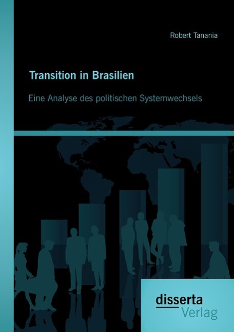 Transition in Brasilien: Eine Analyse des politischen Systemwechsels