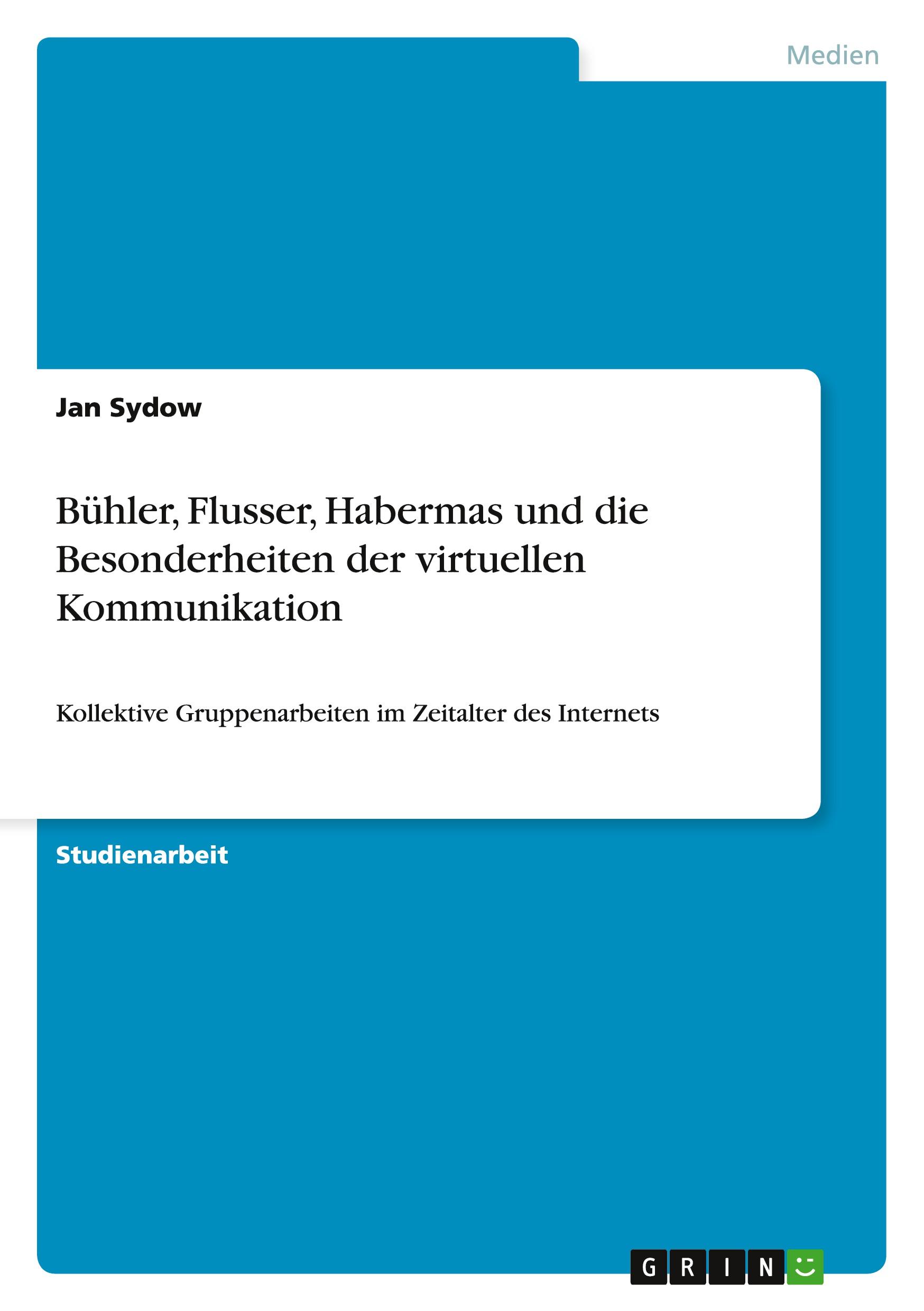 Bühler, Flusser, Habermas und die Besonderheiten der virtuellen Kommunikation