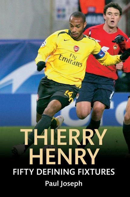 Thierry Henry Fifty Defining Fixtures