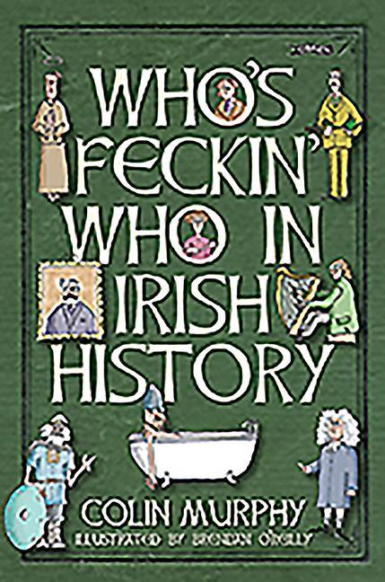 Who's Feckin' Who in Irish History