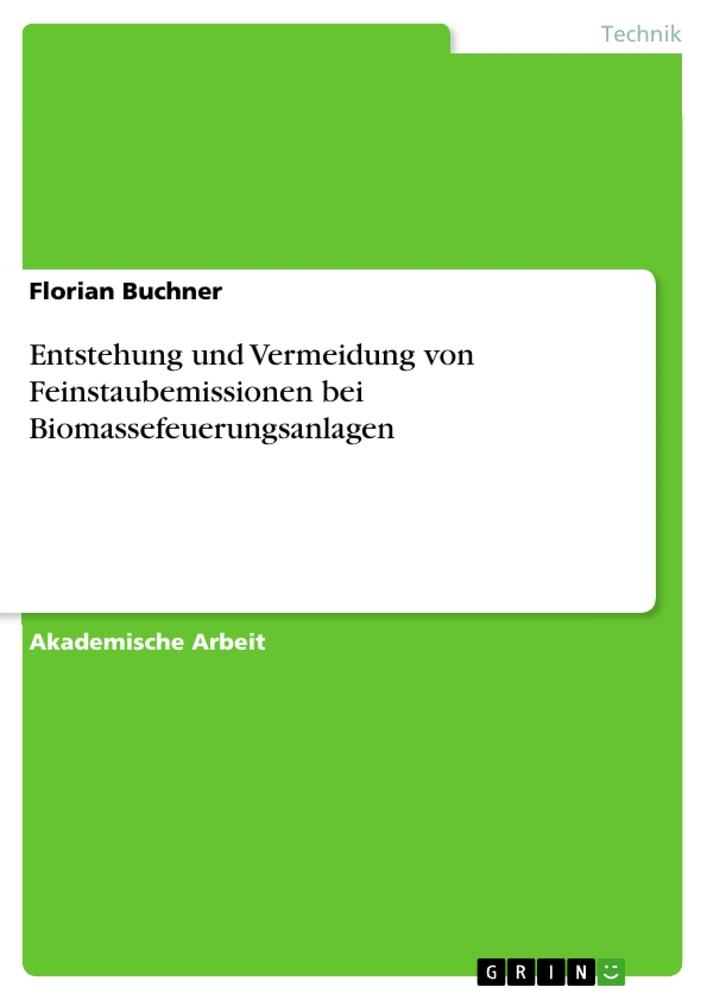 Entstehung und Vermeidung von Feinstaubemissionen bei Biomassefeuerungsanlagen