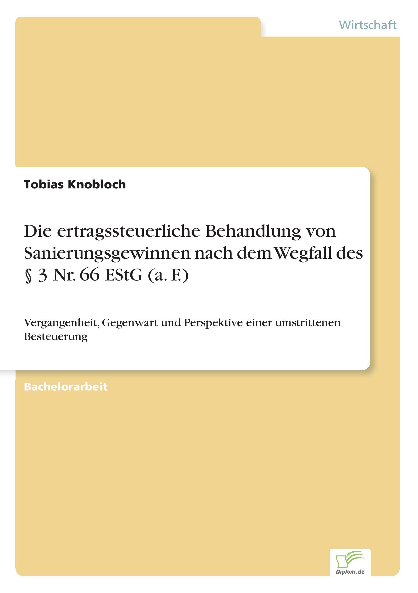 Die ertragssteuerliche Behandlung von Sanierungsgewinnen nach dem Wegfall des § 3 Nr. 66 EStG (a. F.)