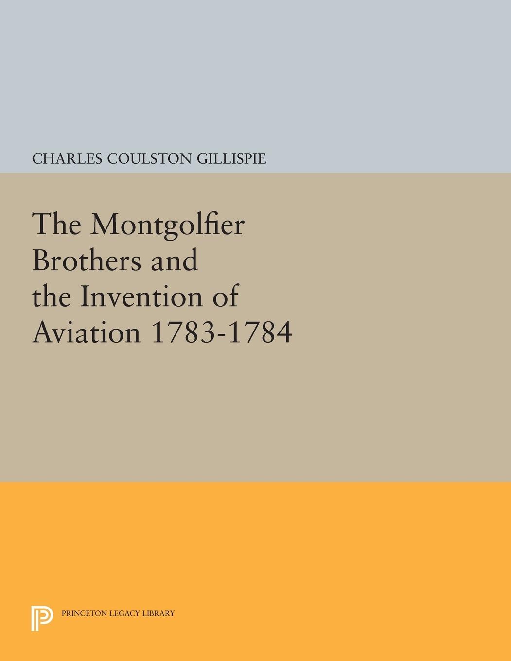 The Montgolfier Brothers and the Invention of Aviation 1783-1784