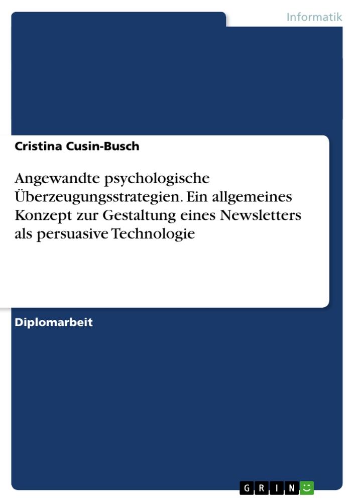 Angewandte psychologische Überzeugungsstrategien. Ein allgemeines Konzept zur Gestaltung eines Newsletters als persuasive Technologie