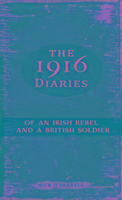 The 1916 Diaries: Of an Irish Rebel and a British Soldier